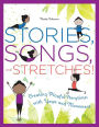 Stories, Songs, and Stretches!: Creating Playful Storytimes with Yoga and Movement