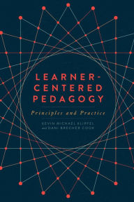 Title: Learner-Centered Pedagogy: Principles and Practice, Author: Kevin Michael Klipfel