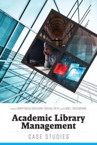 Title: Academic Library Management: Case Studies, Author: Tammy Nickelson Dearie