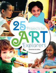 Title: 25 Projects for Art Explorers, Author: Christine Kirker