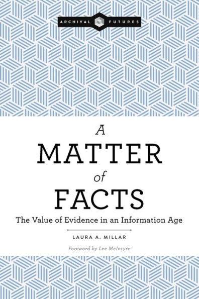 A Matter of Facts: The Value of Evidence in an Information Age