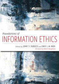 Title: Foundations of Information Ethics, Author: John T. F. Burgess