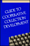 Title: Guide to Cooperative Collection Development / Edition 1, Author: Bart Harloe