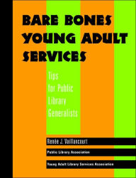 Title: Bare Bones Young Adult Services: Tips for Public Library Generalists / Edition 1, Author: Renee J. Vaillancourt