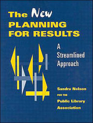 Title: New Planning for Results: A Streamlined Approach / Edition 1, Author: Sandra Nelson