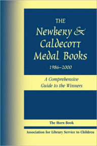 Title: Newbery & Caldecott Medal Books, 1986-2000: A Comprehensive Guide to the Winners, Author: American Library Association