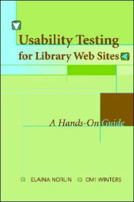 Title: Usability Testing for Library Web Sites: A Hands-On Guide, Author: Elaina Norlin