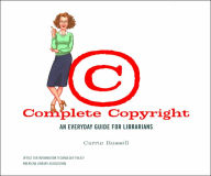 Title: Complete Copyright: An Everyday Guide for Librarians / Edition 1, Author: Carrie Russell