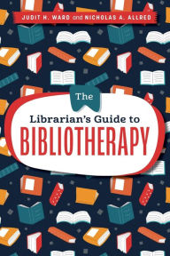 Title: The Librarian's Guide to Bibliotherapy, Author: Judit H. Ward