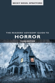 Title: The Readers' Advisory Guide to Horror, Author: Becky Siegel Spratford