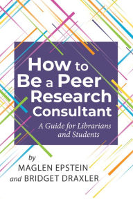Pdf free books download How to Be a Peer Research Consultant: A Guide for Librarians and Students