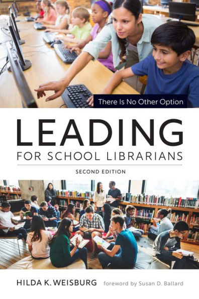 Leading for School Librarians: There Is No Other Option, Second Edition