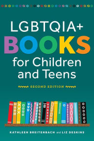 Free ebooks to download on android LGBTQIA+ Books for Children and Teens, Second Edition by Kathleen Breitenbach Breitenbach, Liz Deskins, Kathleen Breitenbach Breitenbach, Liz Deskins 9780838938577 iBook