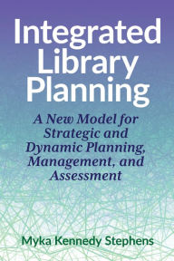 Download book free Integrated Library Planning:: A New Model for Strategic and Dynamic Planning, Management, and Assessment ePub PDB RTF
