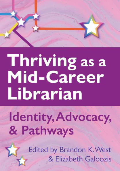 Thriving as a Mid-Career Librarian:: Identity, Advocacy, and Pathways