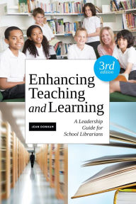 Title: Enhancing Teaching and Learning: A Leadership Guide for School Librarians, Author: Jean Donham