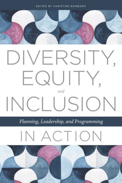 Diversity, Equity, and Inclusion in Action: Planning, Leadership, and Programming
