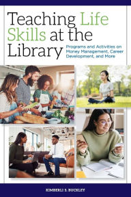 Free download of e-books Teaching Life Skills at the Library: Programs and Activities on Money Management, Career Development, and More