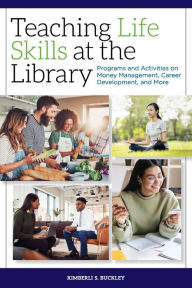 Download book pdfs free online Teaching Life Skills at the Library: Programs and Activities on Money Management, Career Development, and More