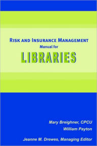 Title: Risk and Insurance Management Manual for Libraries, Author: American Library Association