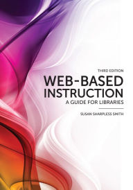 Title: Web-Based Instruction: A Guide for Libraries, Author: Susan Sharpless Smith