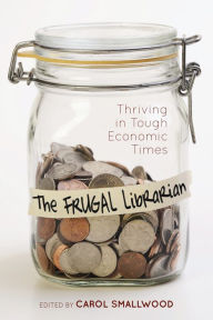 Title: The Frugal Librarian: Thriving in Tough Economic Times, Author: Carol Smallwood