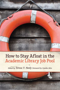 Title: How to Stay Afloat in the Academic Library Job Pool, Author: Camila Alire