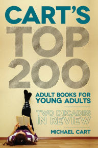 Title: Cart's Top 200 Adult Books for Young Adults: Two Decades in Review, Author: Michael Cart