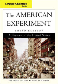 Title: The American Experiment: A History of the United States / Edition 3, Author: Steven M. Gillon