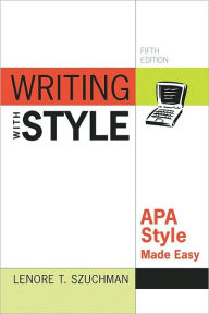 Title: Writing with Style: APA Style Made Easy / Edition 5, Author: Lenore T. Szuchman