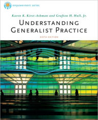 Title: Understanding Generalist Practice / Edition 6, Author: Karen K. Kirst-Ashman