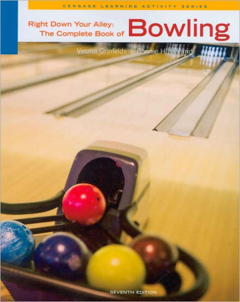 Right Down Your Alley: The Complete Book of Bowling / Edition 7