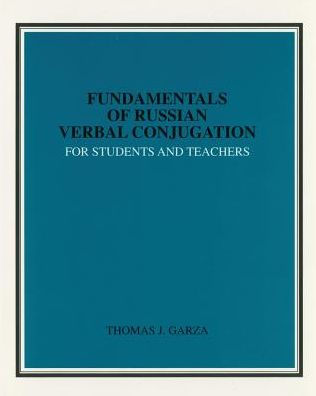 Fundamentals of Russian Verbal Conjugation for Students and Teachers / Edition 1