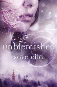 Title: Unblemished, Author: Sara Ella