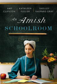 Title: An Amish Schoolroom: Three Stories, Author: Amy Clipston