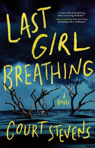 Title: Last Girl Breathing, Author: Court Stevens
