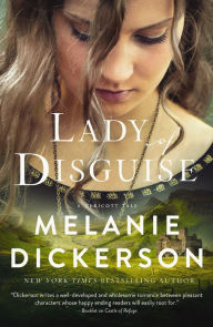 Title: Lady of Disguise, Author: Melanie Dickerson