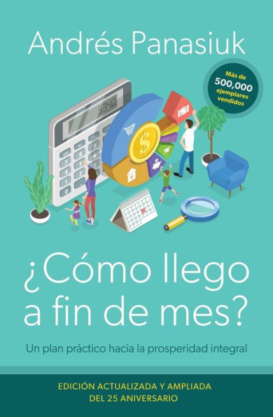 ¿Cómo llego a fin de mes? Edición del 25 Aniversario: Un plan práctico hacia la prosperidad integral