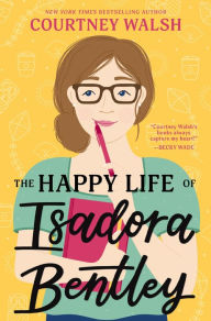 Download books from google books pdf The Happy Life of Isadora Bentley 9780840712806 (English literature) by Courtney Walsh, Courtney Walsh DJVU PDB iBook