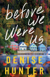 Free ebook downloads for pc Before We Were Us by Denise Hunter 9780840716682 in English