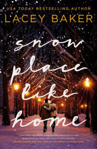Free computer e books for download Snow Place Like Home: A Christmas Novel 9780840716774 by Lacey Baker RTF DJVU FB2 English version