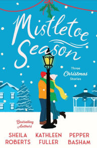 Title: Mistletoe Season: Three Christmas Stories, Author: Sheila Roberts