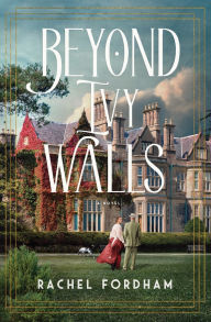 Title: Beyond Ivy Walls: A Novel, Author: Rachel Fordham
