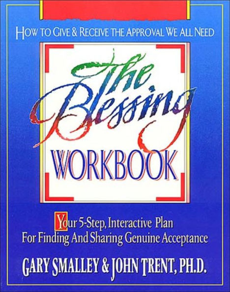 Blessing Workbook: Your 5-Step, Interactive Plan for Finding and Sharing Genuine Acceptance