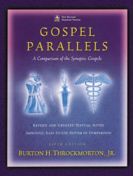 Title: Gospel Parallels, NRSV Edition: A Comparison of the Synoptic Gospels, Author: Burton H. Throckmorton