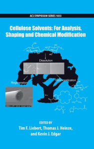 Title: Cellulose Solvents: For Analysis, Shaping and Chemical Modification, Author: Tim Liebert