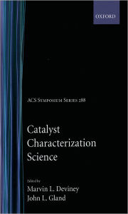 Title: Catalyst Characterization Science: Surface and Solid State Chemistry, Author: Marvin L. Deviney