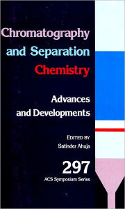 Title: Chromatography and Separation Chemistry: Advances and Developments, Author: Satinder Ahuja