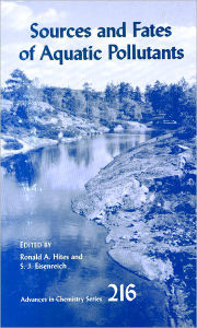 Title: Sources and Fates of Aquatic Pollutants, Author: Ronald A. Hites