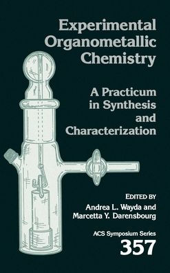 Experimental Organometallic Chemistry: A Practicum in Synthesis and Characterization